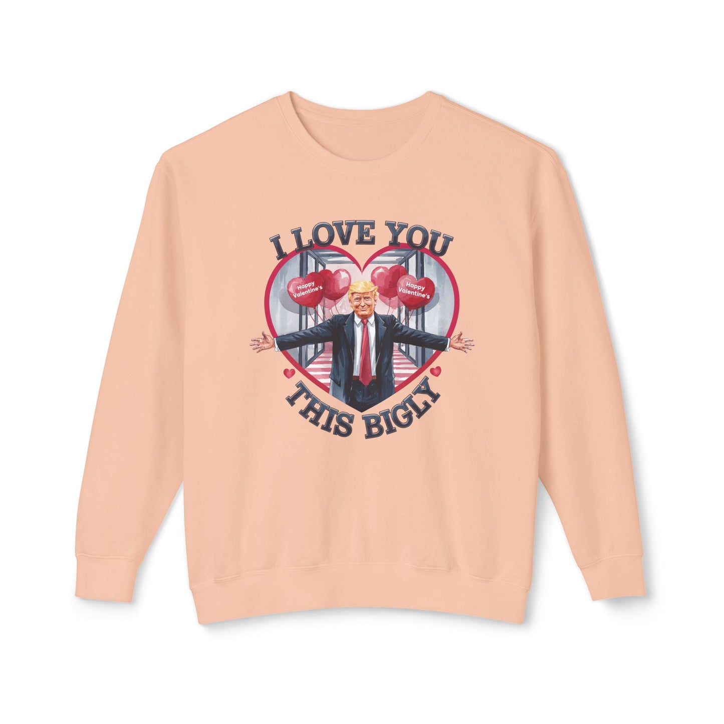 Trump Valentine's Bigly - Ladies Lightweight Crewneck Sweatshirt