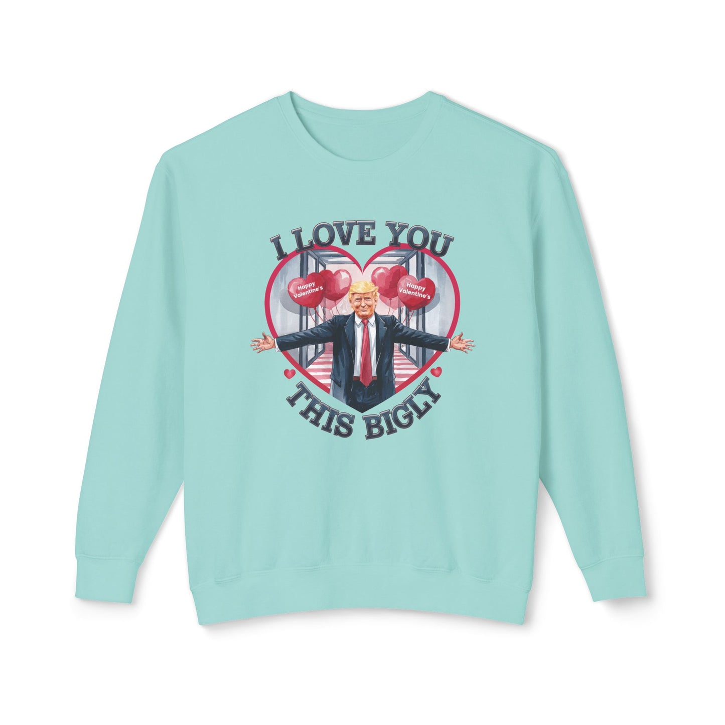 Trump Valentine's Bigly - Ladies Lightweight Crewneck Sweatshirt