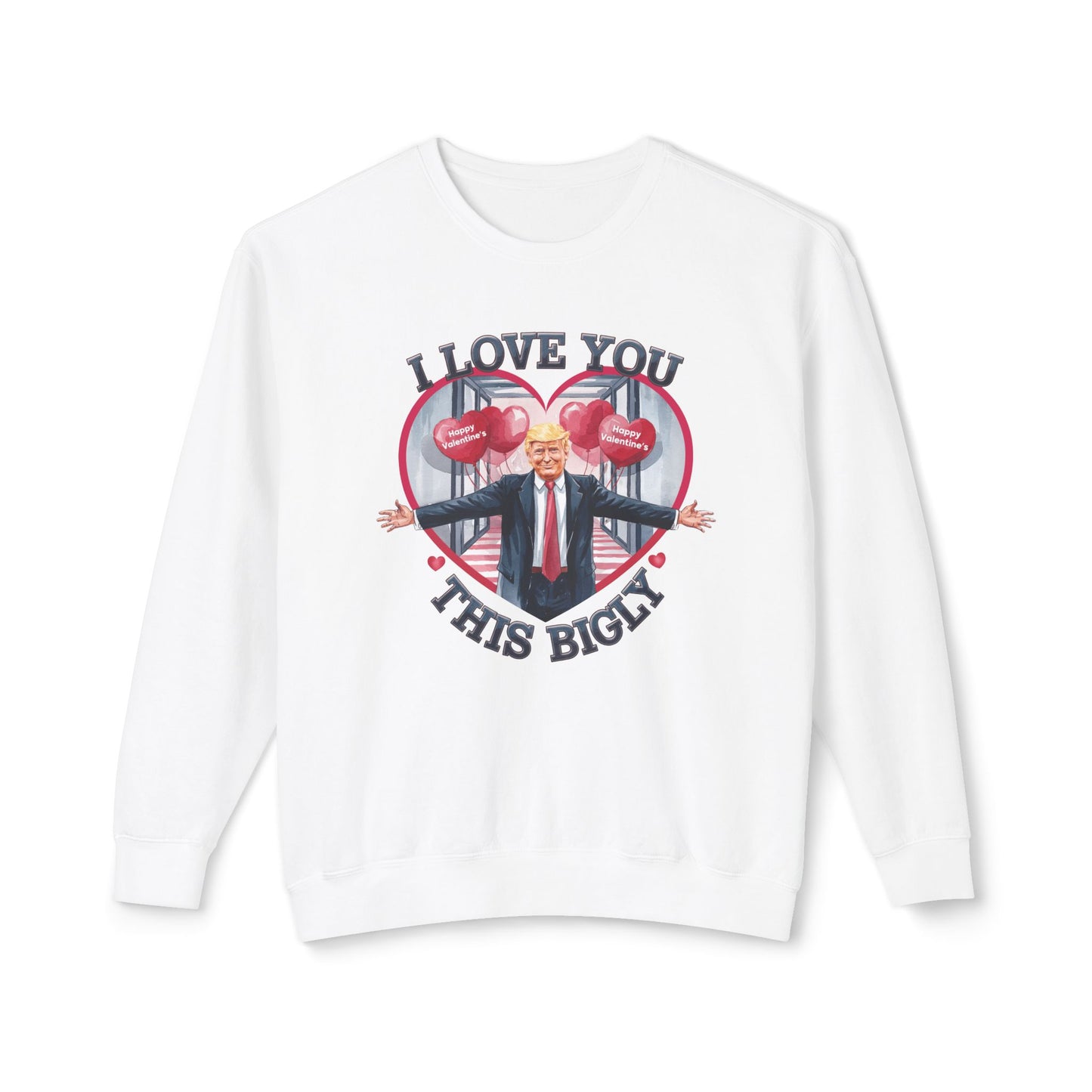 Trump Valentine's Bigly - Ladies Lightweight Crewneck Sweatshirt