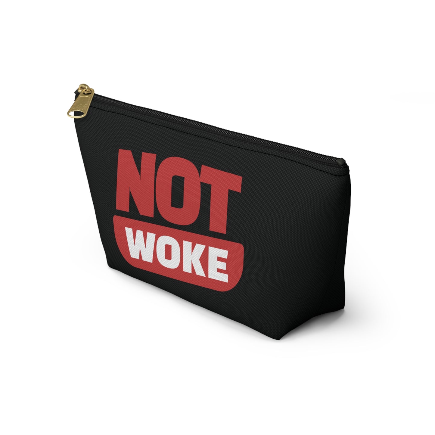 Not Woke - Accessory Pouch w T-bottom