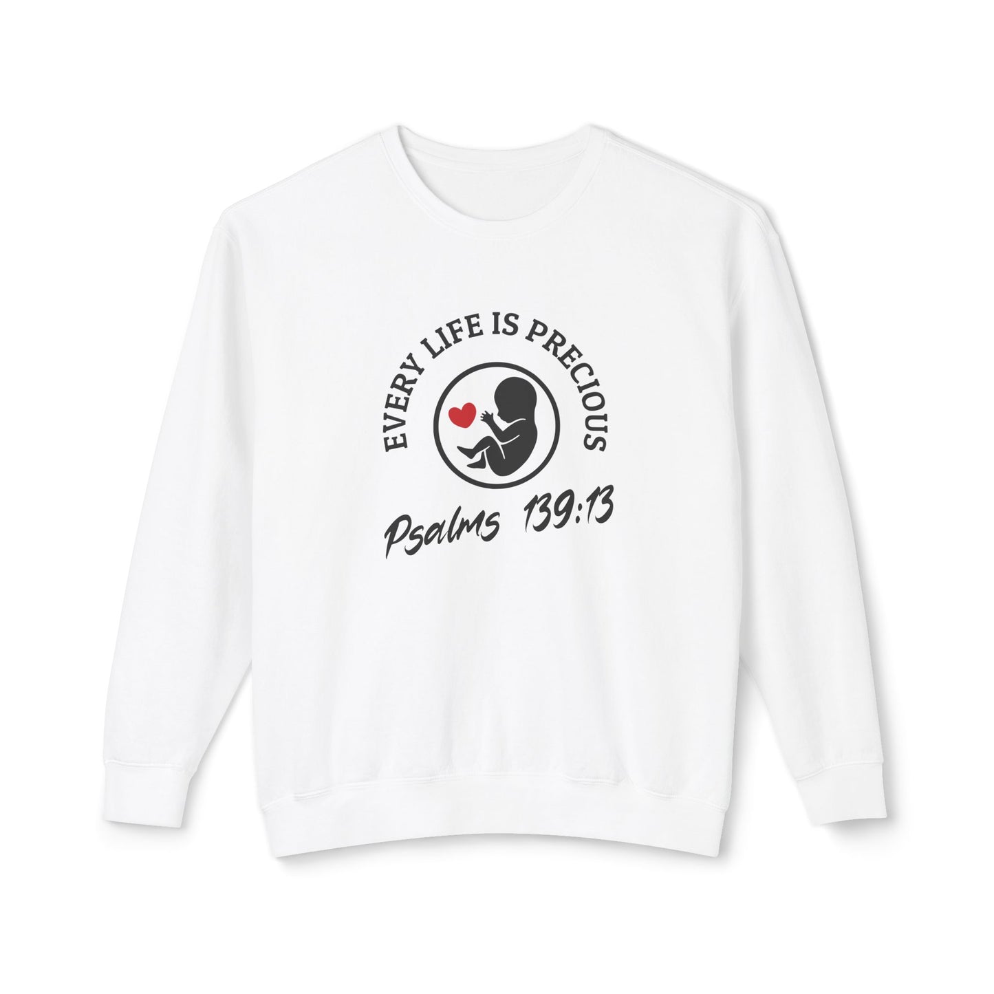 Pro Life Every Life Is Precious - Lightweight Crewneck Sweatshirt