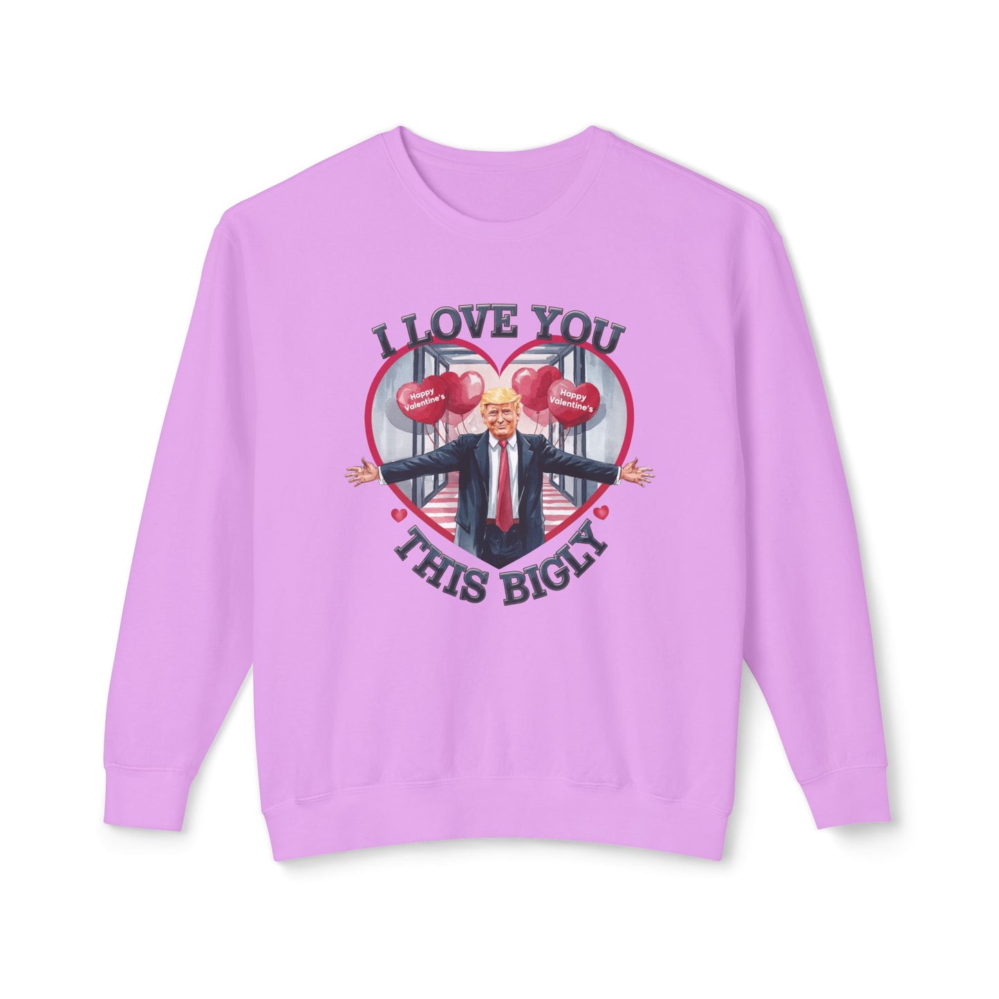 Trump Valentine's Bigly - Ladies Lightweight Crewneck Sweatshirt