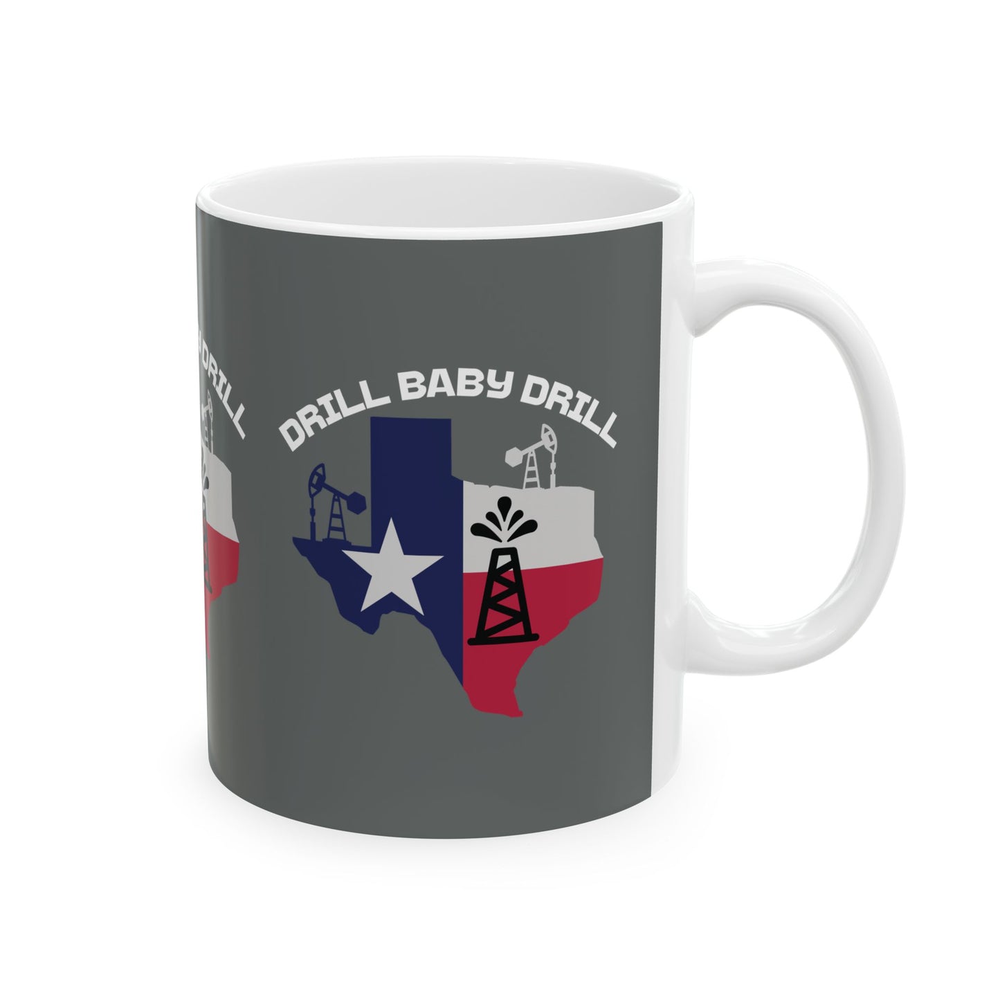 Drill Baby Drill - Ceramic Mug, (11oz.)