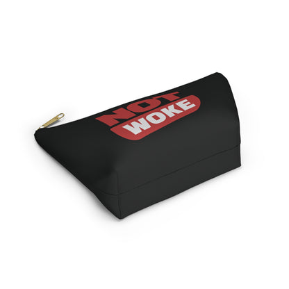 Not Woke - Accessory Pouch w T-bottom