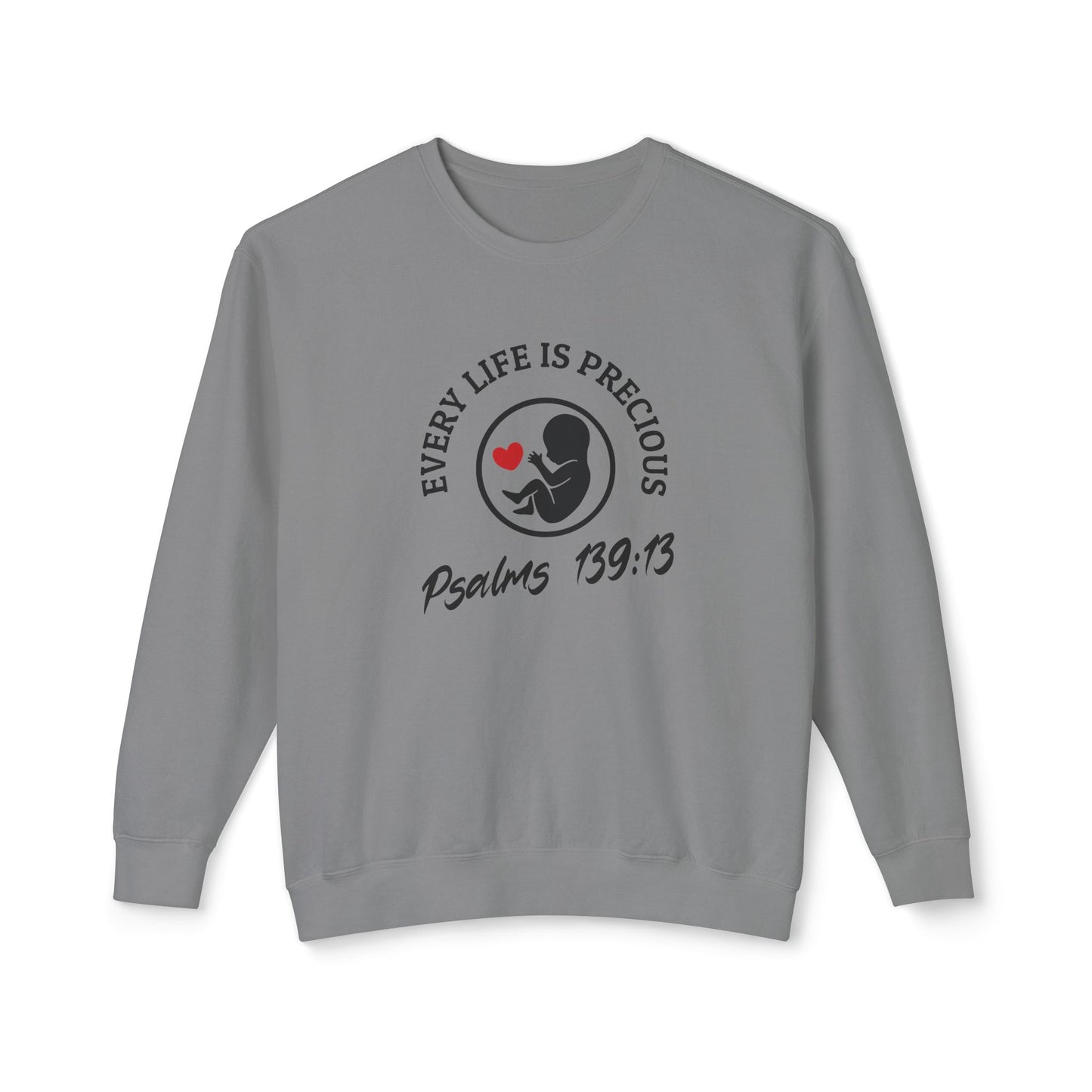 Pro Life Every Life Is Precious - Lightweight Crewneck Sweatshirt