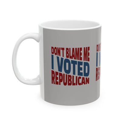 Don't Blame Me - Ceramic Mug, (11oz.)