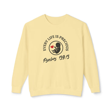 Pro Life Every Life Is Precious - Lightweight Crewneck Sweatshirt