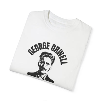 George Orwell Was Right - Garment-Dyed T-Shirt