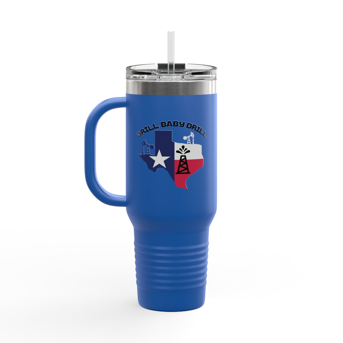 Drill Baby Drill - Insulated Travel Mug, 40oz