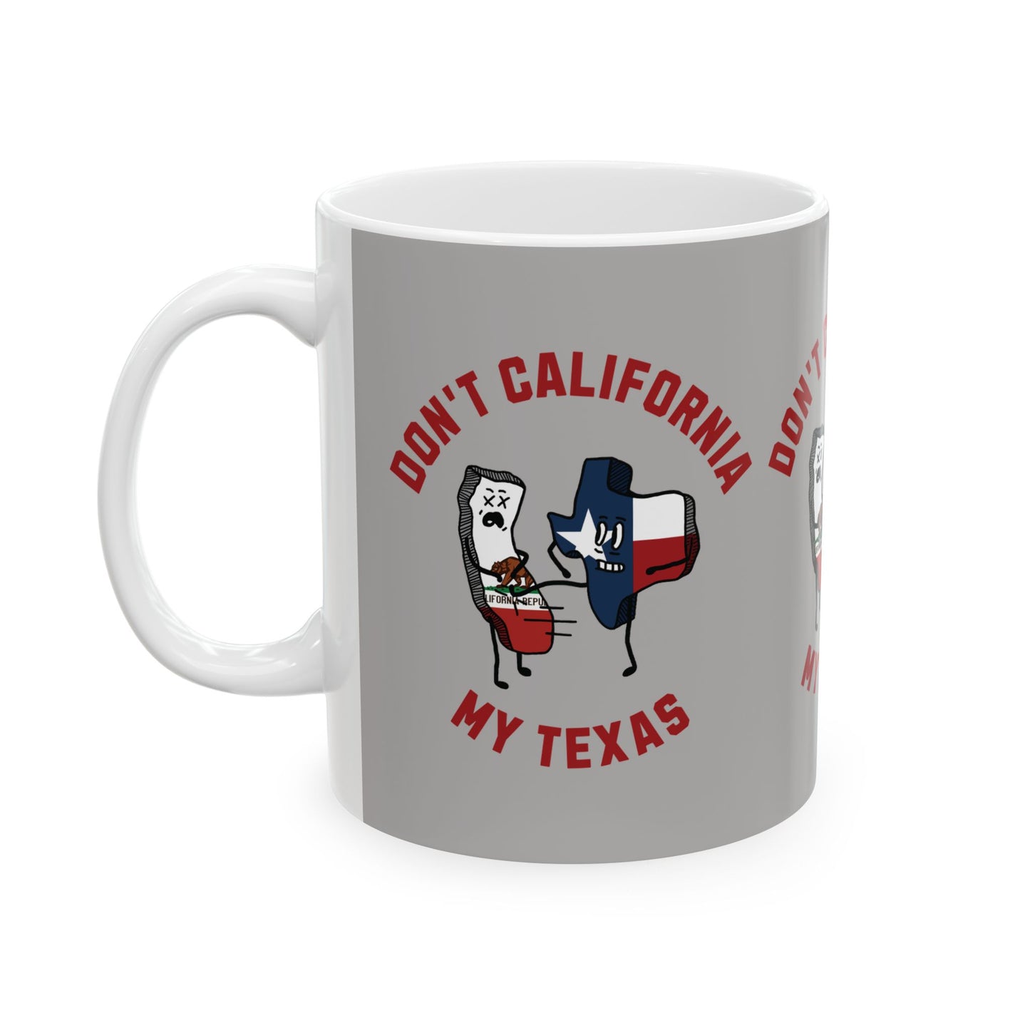 Don't California My Texas - Ceramic Mug, (11oz.)