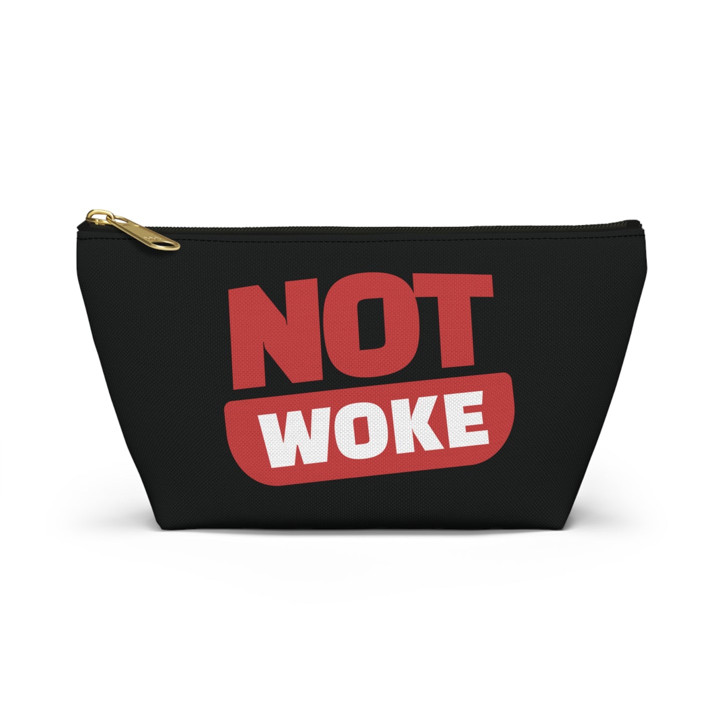 Not Woke - Accessory Pouch w T-bottom