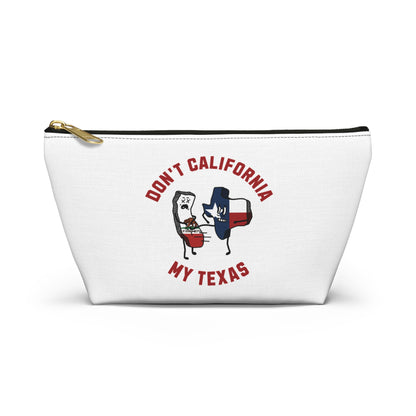 Don't California My Texas - Accessory Pouch w T-bottom