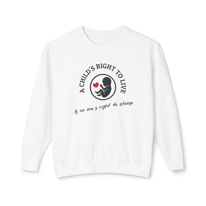 Pro Life Child's Right To Live - Lightweight Crewneck Sweatshirt