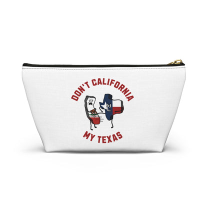 Don't California My Texas - Accessory Pouch w T-bottom