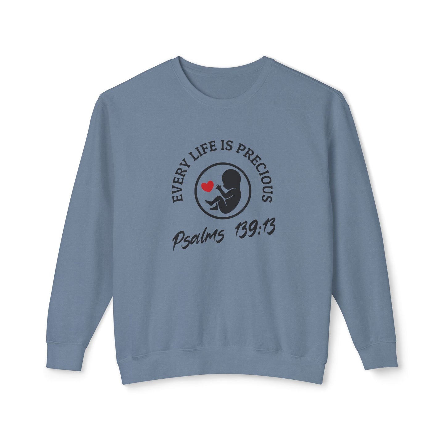 Pro Life Every Life Is Precious - Lightweight Crewneck Sweatshirt