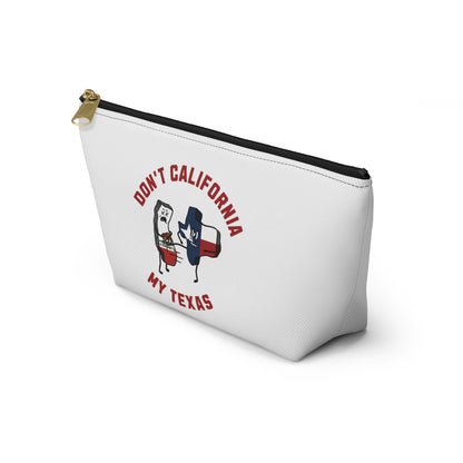 Don't California My Texas - Accessory Pouch w T-bottom