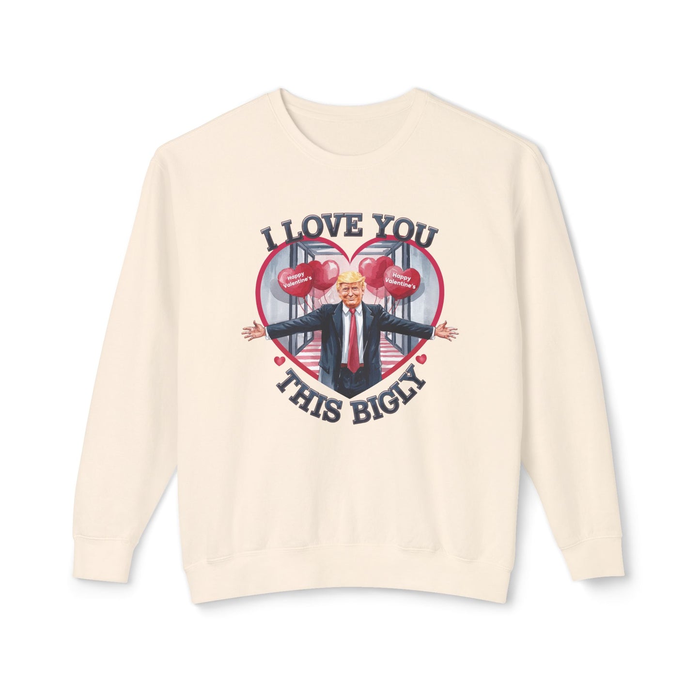 Trump Valentine's Bigly - Ladies Lightweight Crewneck Sweatshirt