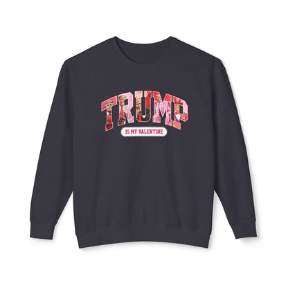 Trump Is My Valentine - Ladies Lightweight Crewneck Sweatshirt