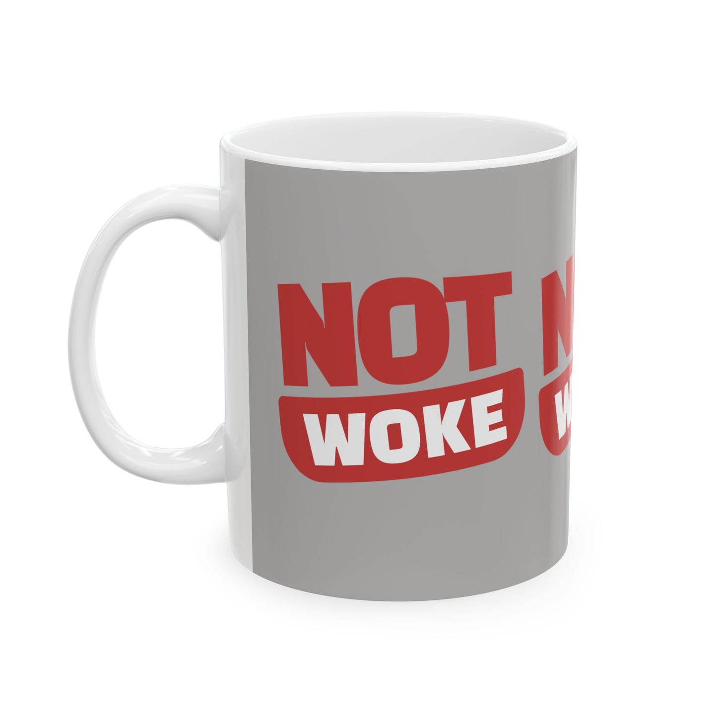 Not Woke - Ceramic Mug, (11oz.)